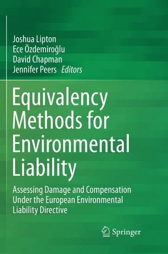 Equivalency Methods for Environmental Liability Assessing Damage and Compensation Under the European Environmental Liability Directive