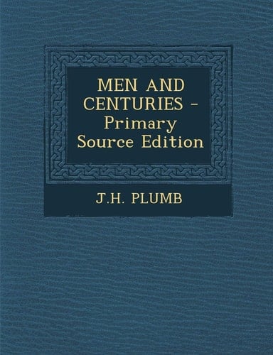 Men and Centuries - Primary Source Edition