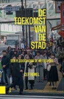 De toekomst van de stad een pleidooi voor de metropool