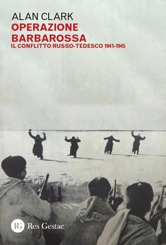 Operazione Barbarossa. Il conflitto russo-tedesco 1941-1945