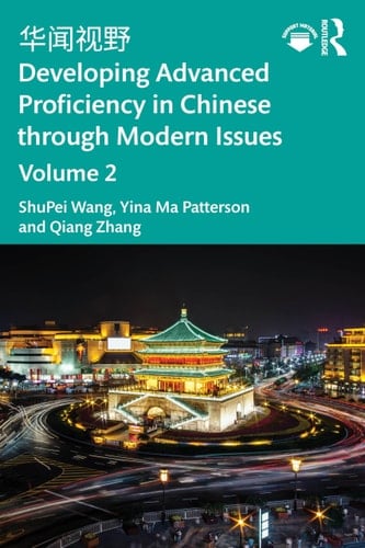  Developing Advanced Proficiency in Chinese Through Modern Issues Volume 2