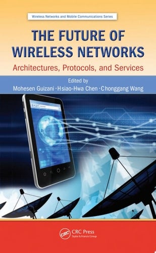 The Future of Wireless Networks Architectures, Protocols, and Services