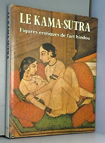 Le Kāma-sūtra figures érotiques de l'art hindou