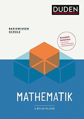 Duden, Basiswissen Schule Mathematik : 5. bis 10. Klasse / Autoren Dr. Hubert Bossek [und weitere]. ...