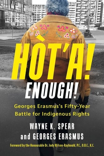 Hòt'a! Enough! Georges Erasmus's Fifty-Year Battle for Indigenous Rights