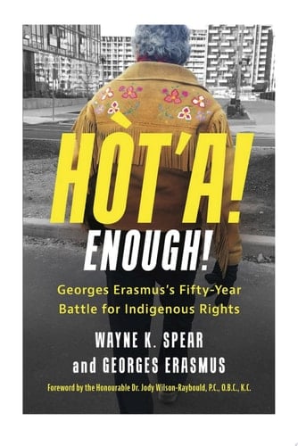 Hòt'a! Enough! Georges Erasmus's Fifty-Year Battle for Indigenous Rights