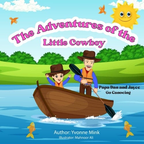 The Adventures of The Little Cowboy: Papa Dan and Jayce Go Canoeing