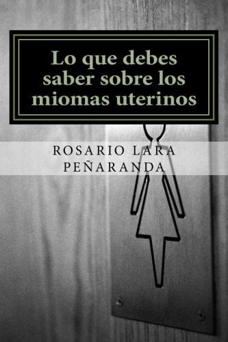 Lo Que Debes Saber Sobre Los Miomas Uterinos