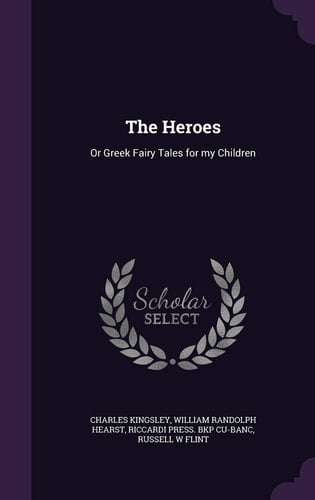 The Heroes Or Greek Fairy Tales for My Children
