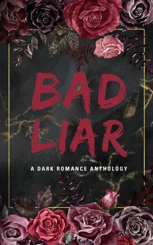 Bad Liar: A Dark Romance Anthology