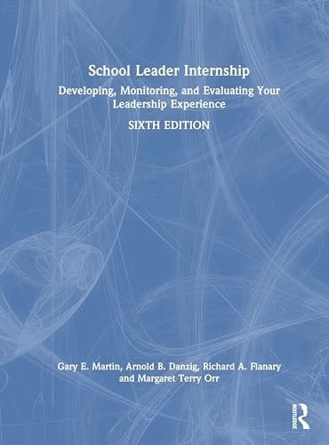School Leader Internship - Developing, Monitoring, and Evaluating Your Leadership Experience