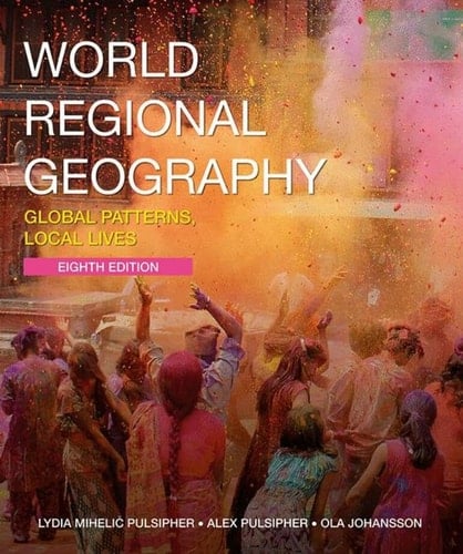 World Regional Geography Global Patterns, Local Lives