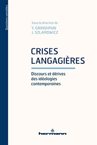 Crises langagières discours et dérives des idéologies contemporaines