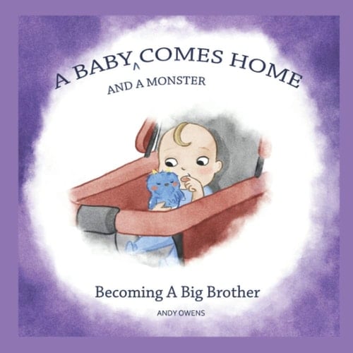 A Baby and a Monster Come Home: Becoming a Big Brother - A Beautifully Illustrated Book for Pre-schoolers