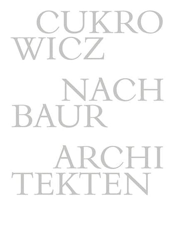 Cukrowicz Nachbaur Architekten 1992-2014