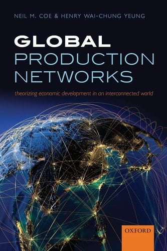 Global Production Networks Theorizing Economic Development in an Interconnected World