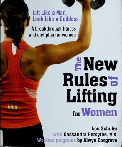 The New Rules of Lifting for Women Lift Like a Man, Look Like a Goddess