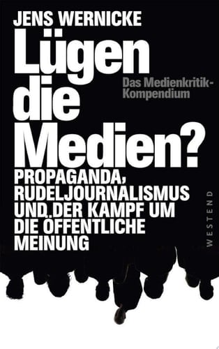 Lügen die Medien? Propaganda, Rudeljournalismus und der Kampf um die öffentliche Meinung.
