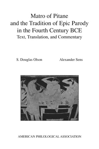 Matro Of Pitane and the Tradition Of Epic Parody in the Fourth Century BCE: Text, Translation, and Commentary (Society for Classical Studies American Classical Studies, No. 44)