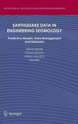 Earthquake Data in Engineering Seismology: Predictive Models, Data Management and Networks (Geotechnical, Geological and Earthquake Engineering, Volume 14) [Special Indian Edition -Reprint Year: 2020]