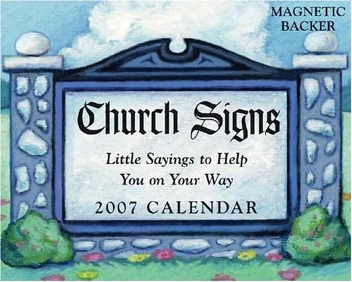 Church Signs Little Sayings to Help You on Your Way 2007 Mini Day-to-Day Calendar