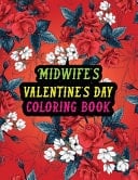 Midwife's Valentine Day Coloring Book Best Stress Relief Valentine Day Gifts Idea for Midwife