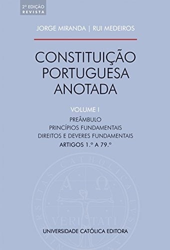 Constituição portuguesa anotada: Preâmbulo, princípios fundamentais, direitos e deveres fundamentais, artigos 1° a 79°