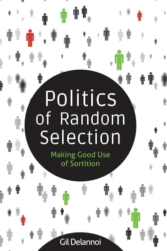 Politics of Random Selection Making Good Use of Sortition