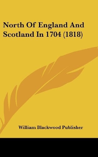 North of England and Scotland in 1704 (1818)