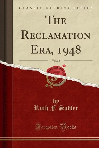 The Reclamation Era, 1948, Vol. 34 (Classic Reprint)