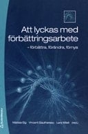 Att lyckas med förbättringsarbete förbättra, förändra, förnya