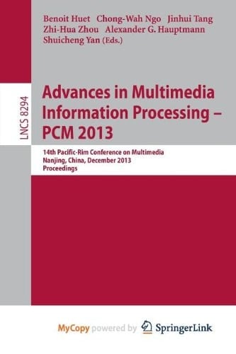 Advances in Multimedia Information Processing - Pcm 2013 14th Pacific-Rim Conference on Multimedia, Nanjing, China, December 13-16, 2013, Proceedings