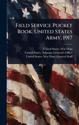Field Service Pocket Book, United States Army, 1917