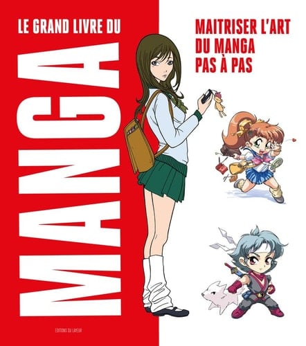 Le grand livre du manga Maîtriser l'art du manga pas à pas