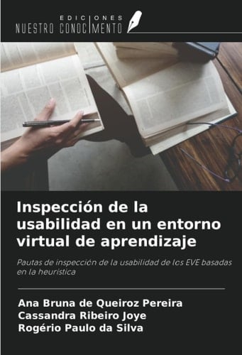 Inspección de la usabilidad en un entorno virtual de aprendizaje: Pautas de inspección de la usabilidad de los EVE basadas en la heurística (Spanish Edition)