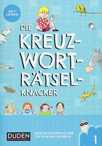 Die Kreuzworträtselknacker - ab 7 Jahren (Band 1) Wortschatzspiele zum Tüfteln und Knobeln