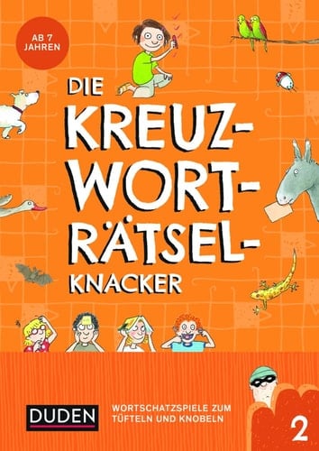Die Kreuzworträtselknacker - ab 7 Jahren (Band 2) Wortschatzspiele zum Tüfteln und Knobeln