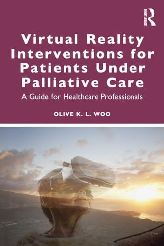 Virtual Reality Interventions for Patients Under Palliative Care A Practical Guide for Healthcare Professionals