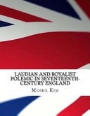 Laudian and Royalist Polemic in Seventeenth-Century England