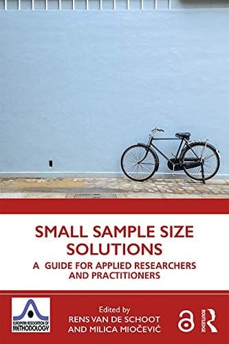 Small Sample Size Solutions A Guide for Applied Researchers and Practitioners