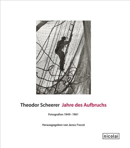 Theodor Scheerer, Jahre des Aufbruchs Fotografien 1949 - 1961
