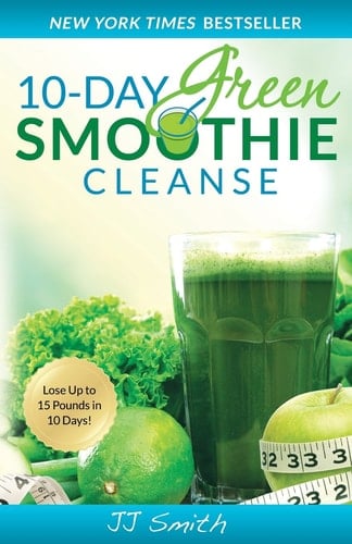10-Day Green Smoothie Cleanse Lose Up to 15 Pounds in 10 Days!