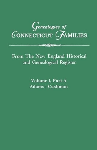 Genealogies of Connecticut Families from the New England Historical and Genealogical Register Adams - Cushman
