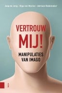 Vertrouw mij! Manipulaties van imago