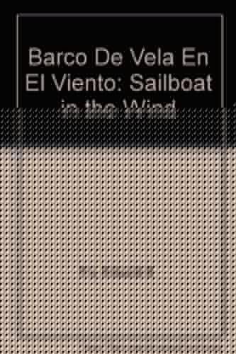 Barco de Vela En El Viento Sailboat in the Wind