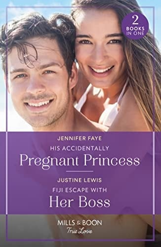 His Accidentally Pregnant Princess / Fiji Escape With Her Boss His Accidentally Pregnant Princess (Princesses of Rydiania) / Fiji Escape with Her Boss