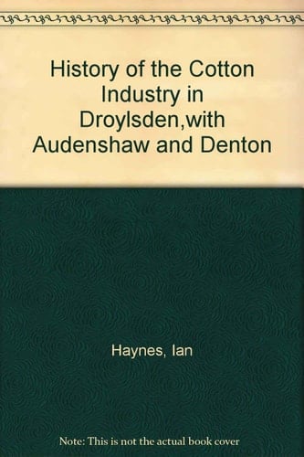 History of the Cotton Industry in Droylsden,with Audenshaw a