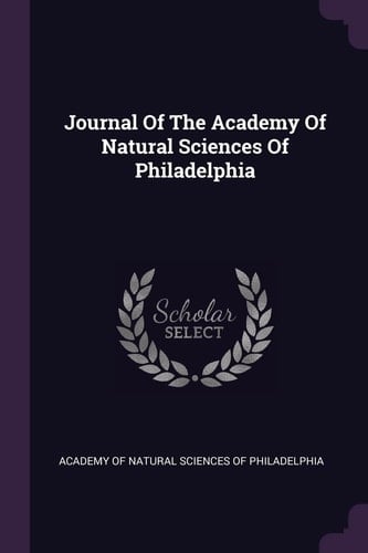 Journal Of The Academy Of Natural Sciences Of Philadelphia