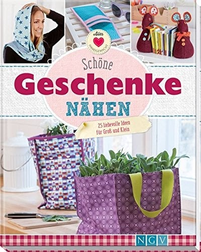 Schöne Geschenke nähen 25 liebevolle Ideen für Groß und Klein