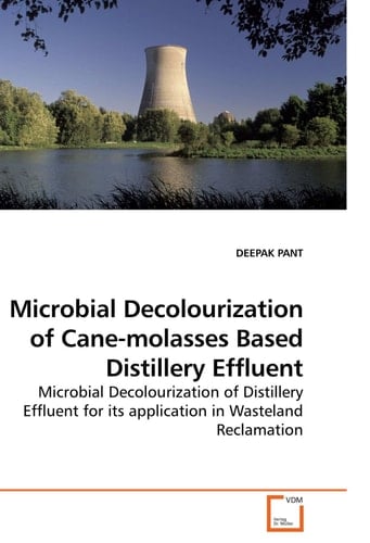 Microbial Decolourization of Cane-molasses Based Distillery Effluent: Microbial Decolourization of Distillery Effluent for its application in Wasteland Reclamation